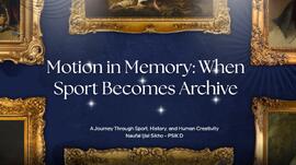 Motion in Memory: When Sport Becomes Archive